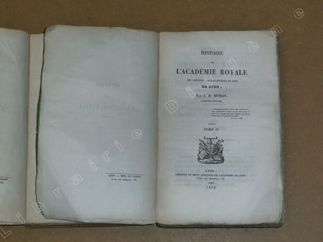 Histoire de l'académie royale des sciences, belles-lettres et arts de Lyon (2 volumes).. DUMAS Jean-Baptiste