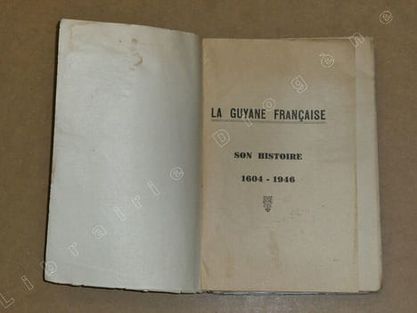 La Guyane Française : son histoire, 1604-1946.. HENRY A.