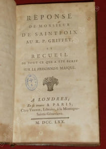 Réponse de Monsieur de Saintfoix au au R.P. Griffet, et recueil de tout ce qui a été écrit sur le Prisonnier masqué.