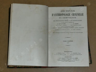 Archives de l'anthropologie criminelle, de criminologie et de psychologie normale et pathologique, tome dixième, année 1895.