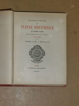 Le grand et vrai art de pleine rhétorique : rhétorique, poétique. FABRI Pierre