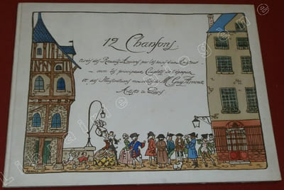 12 Chansons tirées des Recueils anciens par les soins d'un Amateur avec les principaux couplets de l'époque et des Illustrations nouvelle de Guy Arnoux, Artiste à Paris.