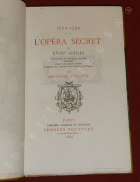 L'Opéra secret au XVIIIe Siècle. Aventures et intrigues secrètes racontées d'après les papiers inédits conservés aux Archives de l'Etat et de ...