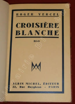 Croisière blanche. Récit.. VERCEL, Roger.