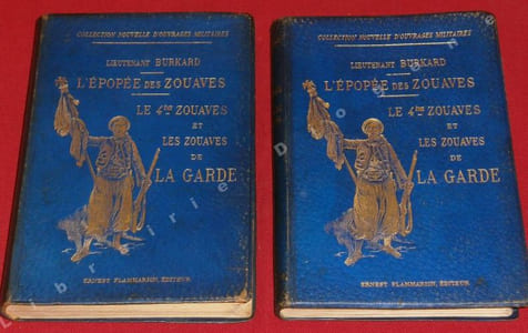 L'Epopée des Zouaves. Le 4ème Zouaves et les Zouaves de la Garde (2 volumes).