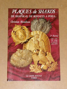 Plaques de shakos, de shapskas, de bonnets à poils... 2e partie : les lys, le coq, l'aigle, 1814-1870.