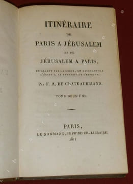 Itinéraire de Paris à Jérusalem et de Jérusalem à Paris, en allant par la Grèce, et revenant par l'Egypte, la Barbarie et l'Espagne ; par F.A. DE ...