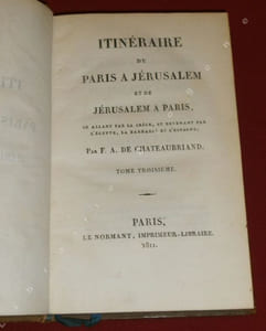 Itinéraire de Paris à Jérusalem et de Jérusalem à Paris, en allant par la Grèce, et revenant par l'Egypte, la Barbarie et l'Espagne ; par F.A. DE Chateaubriand. Tome troisième (vendu seul).