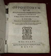 Oppositorum quae Augustinus Gambarellius Mediolanensis e Plauto, Terentio (Tenrezio) , Caesare (Caesar) & Cicerone colligit liber. Humaniorum litterarum studiosis praecipue utilis. Qui, quomodo debeat intelligi, declaratur ipsius auctoris ad lectores epistola, quae operi praefixa conspicitur.
