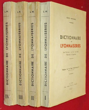 Dictionnaire de Lyonnaiseries. Les Hommes, Le Sol, Les Rues, Histoires et Légendes (4 volumes).. MAYNARD, Louis