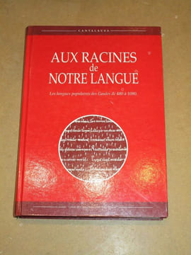 Aux racines de notre langue : les langues populaires des Gaules de 480 à 1080.. CANTALAUSA