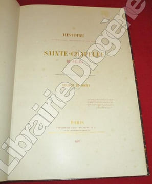 Histoire Archéologique, Descriptive et Graphique de la Sainte-Chapelle du Palais. Rédigée, dessinée, peinte et publiée par Decloux et Boury, ...