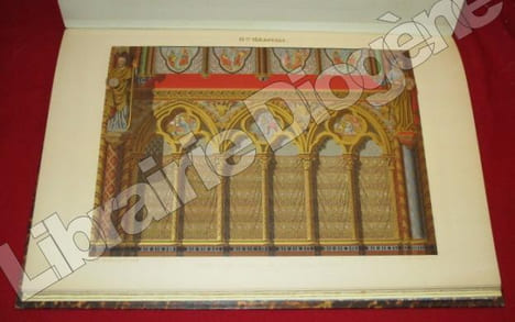 Histoire Archéologique, Descriptive et Graphique de la Sainte-Chapelle du Palais. Rédigée, dessinée, peinte et publiée par Decloux et Boury, ...