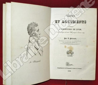 I. Notes et Documents pour servir à l'Histoire de Lyon depuis l'origine de cette ville jusqu'à l'année 1349, Lyon Imprimerie de Pélagaud, Lesne et ...
