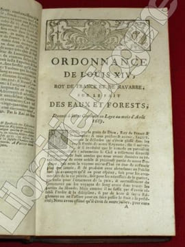 Ordonnance de Louis XIV, Roi de France et de Navarre, sur les fait des Eaux et Forests (forêts) , Donnée à S. Germain en Laye au mois d'Août 1669. ...
