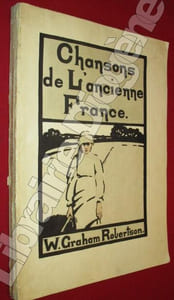 Chansons de l'ancienne France. Imagées par W. Graham Robertson.