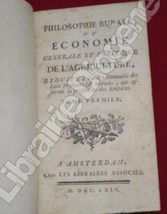 Philosophie rurale, ou Economie generale et politique de l'Agriculture, reduite à l'ordre immuable des Loix physiques & morales, qui assurent la prospérité des Empires (3 volumes).