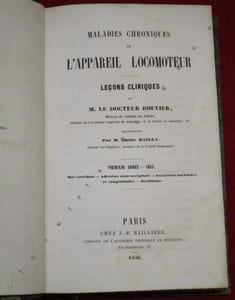 Maladies chroniques de l'appareil locomoteur, leçons cliniques de M. le Dr Bouvier,... recueillies par M. Émile Bailly,... 1ère année : 1855. Mal vertébral, Affection sous-occipitale, Luxations anciennes et congénitales, Strabisme - Maladies chroniques de l'appareil locomoteur, leçons cliniques de M. le Dr Bouvier,... recueillies par M.H. Maisonneuve... Année 1856 : Pied-Bot, Rachitisme.