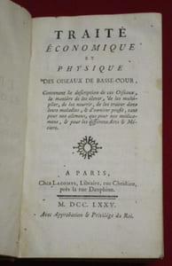 Traité Economique et Physique des Oiseaux de Basse-Cour, Contenant la description de ces Oiseaux, la manière de les élever, de les multiplier, de les nourrir, de les traiter dans leurs maladies, & d'en tirer profit, tant pour nos alimens, que pour nos médicamens, & pour les différens Arts & Métiers.