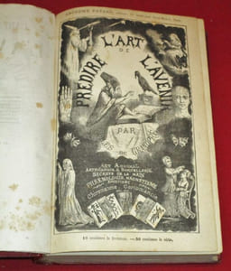 L'Art de prédire l'Avenir, Divination par les songes , les Pressentiments, les Visions, les Apparitions, Magnétisme, Somnambulisme, Spiritisme, Sorcellerie, Cryptographie...Astrologie (divination par les astres) - Chiromancie (divination par la main) - Graphologie (divination par l'écriture) - Physionomonie (divination par la physionomie) - Phrénologie (divination par la forme du crâne) - Cartomancie (divination par les cartes) - Arithmancie (divination par les nombres).