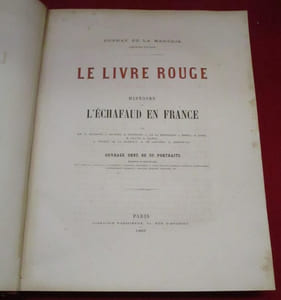 Le Livre Rouge : Histoire de l'Echafaud en France.