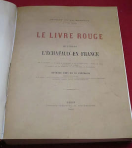Le Livre Rouge : Histoire de l'Echafaud en France.