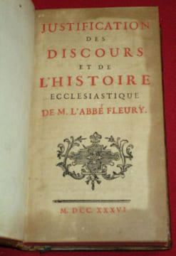 Justification des discours et de l'histoire ecclésiastique de M. l'Abbé Fleury (tome I) - Justification des Discours et de l'Histoire Ecclésiastique ...