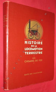 Histoire de la Locomotion Terrestre : Les Chemins de Fer. Texte et documentation de Charles Dollfus et Edgar de Geoffroy.. DOLLFUS, Charles - Edgar de ...