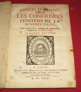 Offices et Prières pour les Confrères Pénitens (pénitents) de la Miséricorde. Beati misericordes, quoniam ipsi misericordiam consequentur. S. Matth. chap.5. Seconde Edition.