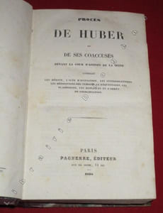 Procès célèbres : Procès de HUBER et de ses coaccusés - Procès de M. GISQUET contre "Le Messager", plainte en diffamation - Procès de DARMES devant la cour des pairs, attentat contre la vie du roi - Procès de M.F. LAMENNAIS devant la cour d'assises à l'occasion d'un écrit intitulé 'le pays et le gouvernement' - Procès de O'CONNELL et de ses coaccusés précédé d'un aperçu historique sur l'Union, la question du Rappel, O'Connell, les Meetings - Procès des accusés ROUSSELET et EDOUARD DONON-CADOT, assassinat de DONON-CADOT - Procès de Madame LACOSTE et de MEILHAN accusés d'empoisonnement sur la personne de Henri LACOSTE - Procès du général DESPANS-CUBIERES devant la cour des pairs.