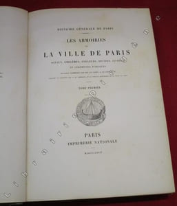 Histoire générale de Paris : Les Armoiries de la Ville de Paris. Sceaux, Emblèmes, Couleurs, Devises, Livrées et Cérémonies publiques (3 volumes).