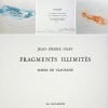 Fragments illimités. Édition originale. Tirage de tête avec 2 gravures. . JEAN-PIERRE GEAY / NADIA DE CLAUZADE