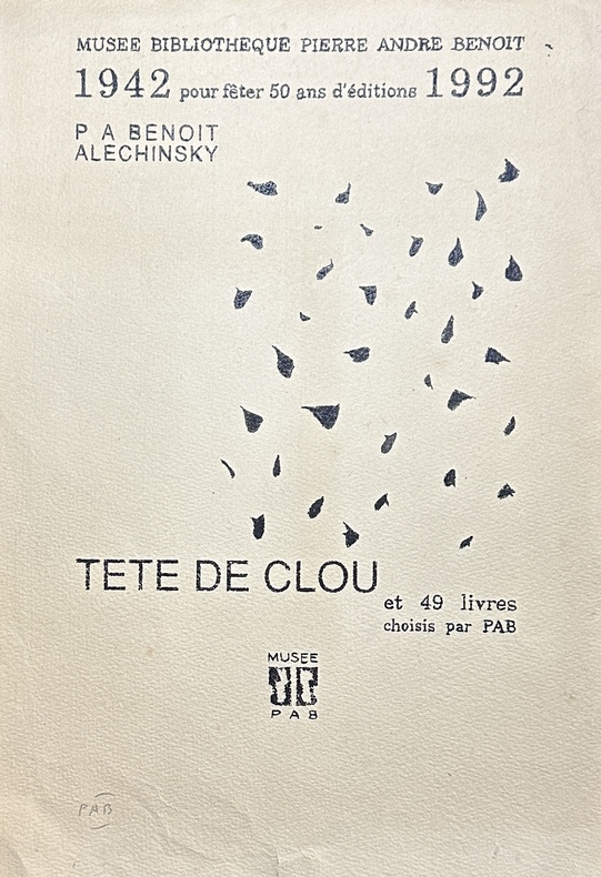 Tête de clou et 49 livres choisis par PAB. Rarissime tirage de tête de l'affiche sur papier Auvergne, signé par PAB. . Pierre André Benoit / Pierre ...