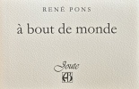 À bout de monde, poème peint par Alain Clément. Édition originale. Exemplaire unique. . René Pons / Alain Clément 