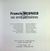 Francis Meunier / ses amis surréalistes
Bedouin / Bellmer / Bouvet / Caceres / Dax / Demarne / Ernst / Hérold / Kujawski / Lelio / Meunier / Puel / ...