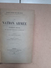 LA NATION ARMEE
Organisation militaire et grande tactique modernes.