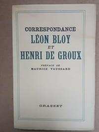CORRESPONDANCE LEON BLOY ET HENRY DE GROUX