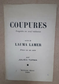 COUPURES Tragédie en neuf tableaux, suivie de LAUMA LAMER
Pièce en un acte