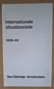 ( INTERNATIONALE SITUATIONNISTE 1958-69
VAN GENNEP-AMSTERDAM). INTERNATIONALE SITUATIONNISTE