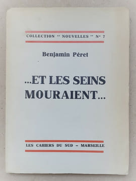 ... ET LES SEINS MOURAIENT.... PERET (Benjamin)