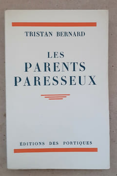 LES PARENTS PARESSEUX. BERNARD (Tristan)
