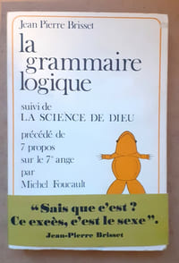 LA GRAMMAIRE LOGIQUE suivi de LA SCIENCE DE DIEU précédé de 

7 propos sur le 7e ange par Michel Foucault

