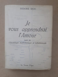 JE VOUS APPRENDRAI L'AMOUR suivi de l'Erotologie mathématique
et infinitésimale