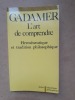 L'ART DE COMPRENDRE 
Herméneutique et tradition philosophique. GADAMER(H.G.)