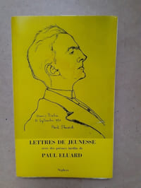 LETTRES DE JEUNESSE
avec des poèmes inédits de Paul Eluard