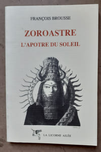 ZOROASTRE L'apôtre du Soleil

