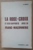 LA ROSE-CROIX et ses rapports avec la FRANC-MACONNERIE
Essai de synth&egrave;se historique. ARNOLD (Paul)