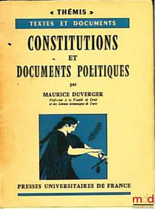 CONSTITUTIONS ET DOCUMENTS POLITIQUES, 2èmeéd. entièrement refondue, coll. Thémis