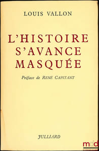 L’HISTOIRE S’AVANCE MASQUÉE, Préface de René Capitant