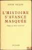 L’HISTOIRE S’AVANCE MASQUÉE, Préface de René Capitant. VALLON (Louis)